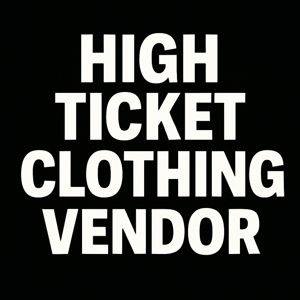 High Ticket Clothing Vendor